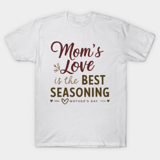 Mom Love Is Best Seasoning Mother's day T-Shirt